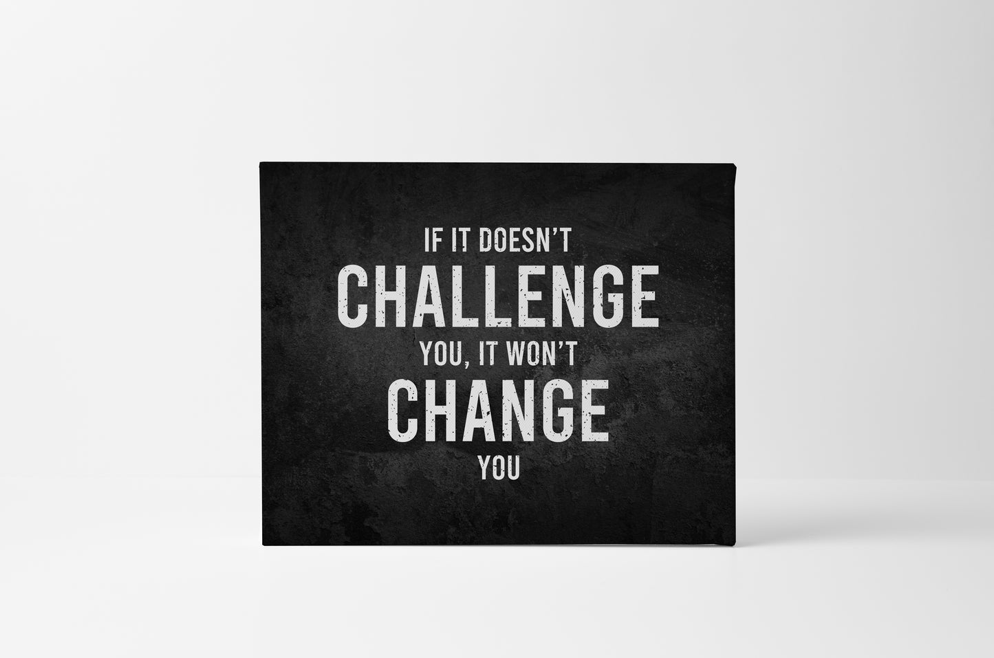 If It Doesn't Challenge You, It Won't Change You Canvas